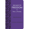 100 Days to Freedom from Fear and Anxiety: Daily Devotional