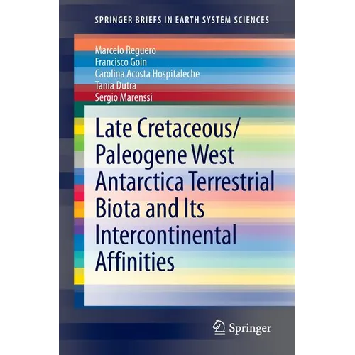 Late Cretaceous/Paleogene West Antarctica Terrestrial Biota and Its Intercontinental Affinities