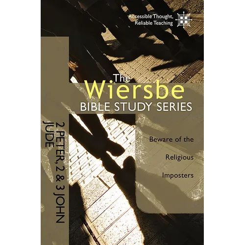 The Wiersbe Bible Study Series: 2 Peter, 2&3 John, Jude: Beware of the Religious Imposters
