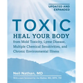 Toxic, 2nd Edition: Heal Your Body from Mold Toxicity, Lyme Disease, Multiple Chemical Sensitivities, and Chronic Environmental Illness