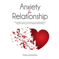 anxiety in relationship: The Ultimate Guide to Overcome & cure Anxiety, Jealousy, Negative thinking, and Live Healthier Relationships