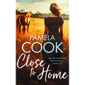 Close to Home: A Heartfelt Women's Fiction Novel about Family, Forgiveness and Finding Your Way Back