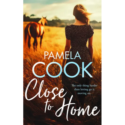 Close to Home: A Heartfelt Women's Fiction Novel about Family, Forgiveness and Finding Your Way Back