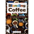 Blending Coffee: Your Guide to Coffee Blends and the Perfect Cup