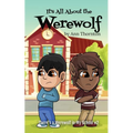 It's All About the Werewolf: an early chapter book for young readers