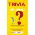 Trivia for Seniors: Over 500 Unpublished quizzes on facts you have personally experienced in your life to train your brain by enriching your general k