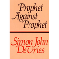 Prophet against Prophet: The Role of the Micaiah Narrative (1 Kings 22) in the Development of Early Prophetic Tradition