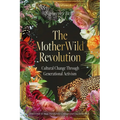 The Motherwild Revolution: Cultural Change Through Generational Activisim