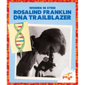 Rosalind Franklin: DNA Trailblazer