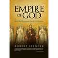 Empire of God: How the Byzantines Saved Civilization