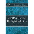 God-Given: The Spiritual Gifts: An In-Depth Study Of First Corinthians Chapters 12, 13 & 14