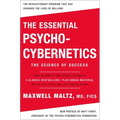The Essential Psycho-Cybernetics: The Science of Success: Contains Complete and Original Editions of 4 Classic Bestsellers, Plus Bonus Material