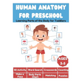 Human Anatomy for Preschool - Learning Parts of the Body for Toddlers - 50 Activity, Word Search, Crosswords, Counting, Make a Face, Body Parts Chart,