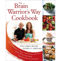 The Brain Warrior's Way Cookbook: Over 100 Recipes to Ignite Your Energy and Focus, Attack Illness and Aging, Transform Pain Into Purpose