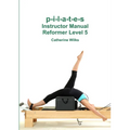 p-i-l-a-t-e-s Instructor Manual Reformer Level 5