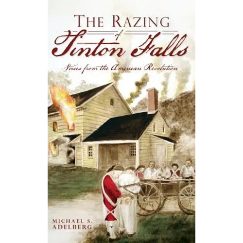 The Razing of Tinton Falls: Voices from the American Revolution