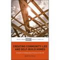 Creating Community-Led and Self-Build Homes: A Guide to Collaborative Practice in the UK
