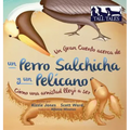 Un Gran Cuento acerca de un Perro Salchicha y un Pelícano (Spanish/English Bilingual Hard Cover): Cómo una Amistad llegó a ser (Tall Tales # 2)