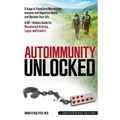 Autoimmunity Unlocked: 5 Keys to Transform Microbiome, Immune, and Digestive Health and Reclaim Your Life. A 5R+ Holistic Guide for Rheumatoid Arthrit