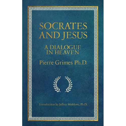 Socrates and Jesus: A Dialogue in Heaven
