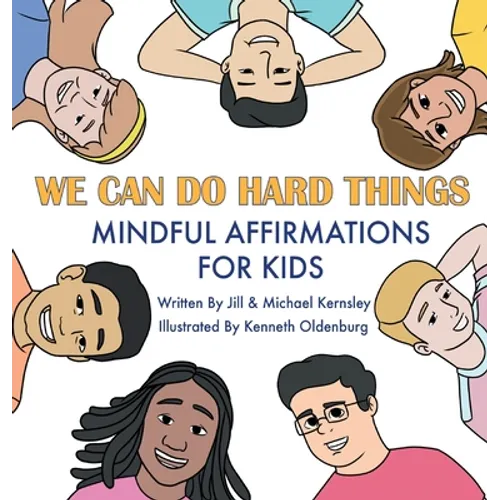 We Can Do Hard Things: Mindful Affirmations For Kids (Positive Affirmations for Self-Love and Self-Esteem, Children's Picture Book, For Children Ages