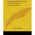The Growth Of Cities In The Nineteenth Century: A Study In Statistics