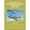 A History of the Mediterranean Air War, 1940-1945: Volume 6 - The Strategic Bombing Campaign Over Southeast Europe, 1 November 1943 to 30 June 1944