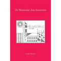 de Westmalse ACTA Sanctorum: Provenances Van Pauscollege Tot Guillaume Joseph de Boey. Met Bibliografie Van Seraphinus Lenssen, de Bollandist Van de T