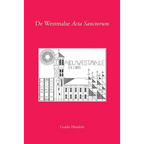 de Westmalse ACTA Sanctorum: Provenances Van Pauscollege Tot Guillaume Joseph de Boey. Met Bibliografie Van Seraphinus Lenssen, de Bollandist Van de T