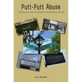 Putt-Putt Abuse: And Other Zany Tales of Growing Up in 1970s Kenmore, New York