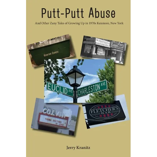 Putt-Putt Abuse: And Other Zany Tales of Growing Up in 1970s Kenmore, New York