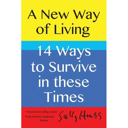 A New Way of Living: 14 Ways to Survive in these Times