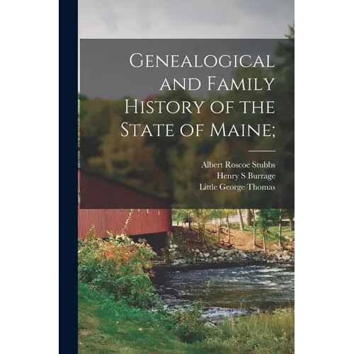 Genealogical and Family History of the State of Maine;