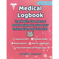 Medical Logbook: The Health Care Record Book Designed to Save Your Information and Your Life