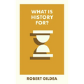 What Is History For?