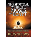 The Spiritual World of Moses and Egypt: Biblical Background to the Novel Moses: Against the Gods of Egypt