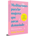 Meditaciones Para Las Mujeres Que Aman Demasiado / Daily Mediations for Women Who Lo Ve Too Much