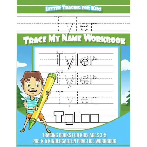 Letter Tracing for Kids Tyler Trace my Name Workbook: Tracing Books for Kids ages 3 - 5 Pre-K & Kindergarten Practice Workbook
