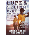 Lupe & Selina Play Through the Storm: A Powerful YA Sports Drama about Friendship, Family, and the Fight to Belong