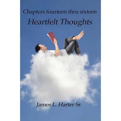 Heartfelt Thoughts: Chapters Fourteen thru Sixteen