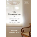 The Conversation: A Revolutionary Plan for End-Of-Life Care