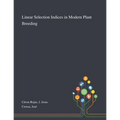 Linear Selection Indices in Modern Plant Breeding
