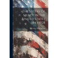 The Sisters Of Mercy In The United States 1843-1928