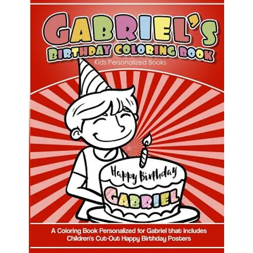 Gabriel's Birthday Coloring Book Kids Personalized Books: A Coloring Book Personalized for Gabriel that includes Children's Cut Out Happy Birthday Pos