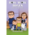 Bow Wow Bones: How I Got My Dogs