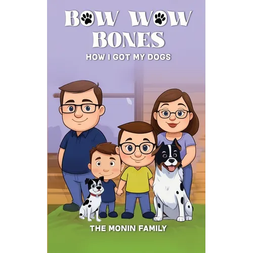 Bow Wow Bones: How I Got My Dogs