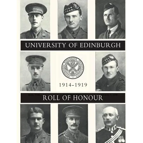 UNIVERSITY OF EDINBURGH ROLL OF HONOUR 1914-1919 Volume Two
