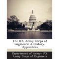 The U.S. Army Corps of Engineers: A History, Appendices