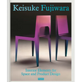Keisuke Fujiwara: Interior Elements for Space and Product Design