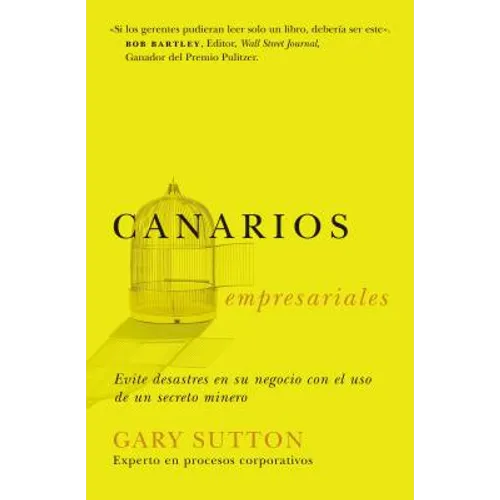 Canarios Empresariales: Avoid Business Disasters with a Coal Miner's Secrets